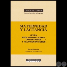 MATERNIDAD Y LACTANCIA: LEYES, REGLAMENTACIONES, COMENTARIOS Y RECOMENDACIONES - Recopilación: JOAQUÍN IRÚN GRAU - Año 2019